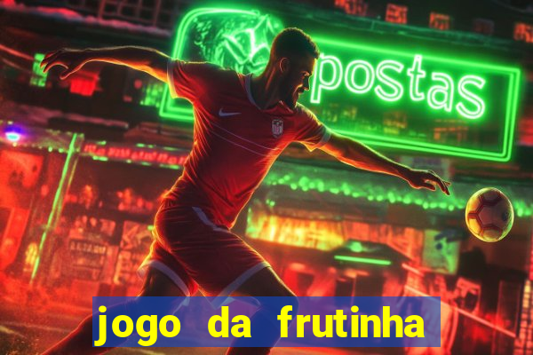 jogo da frutinha de ganhar dinheiro